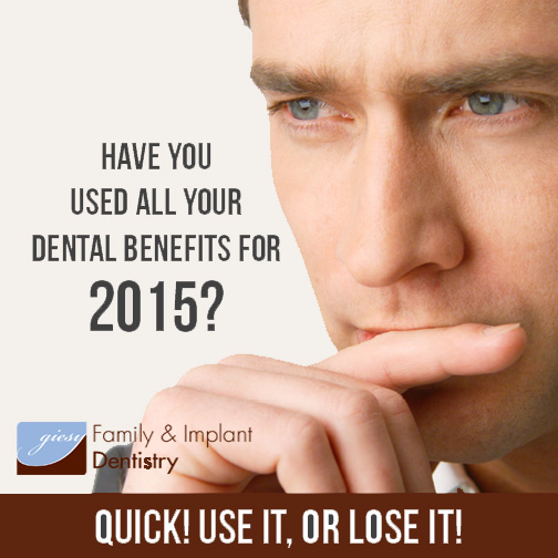 Don’t Throw Your Money Away – Use Your 2015 Dental Benefits Before You Lose Them!
